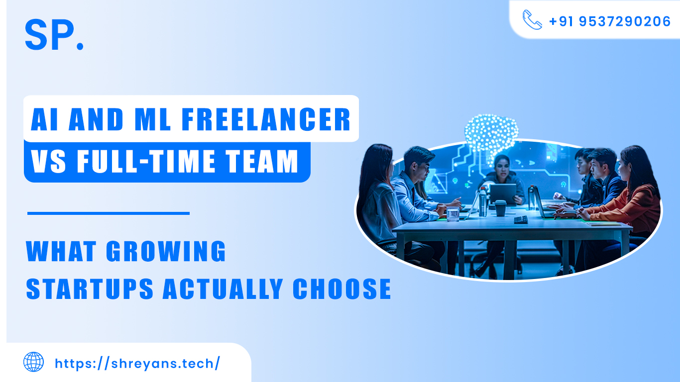 AI/ML Freelancer vs Full-Time Team: What Startups Choose