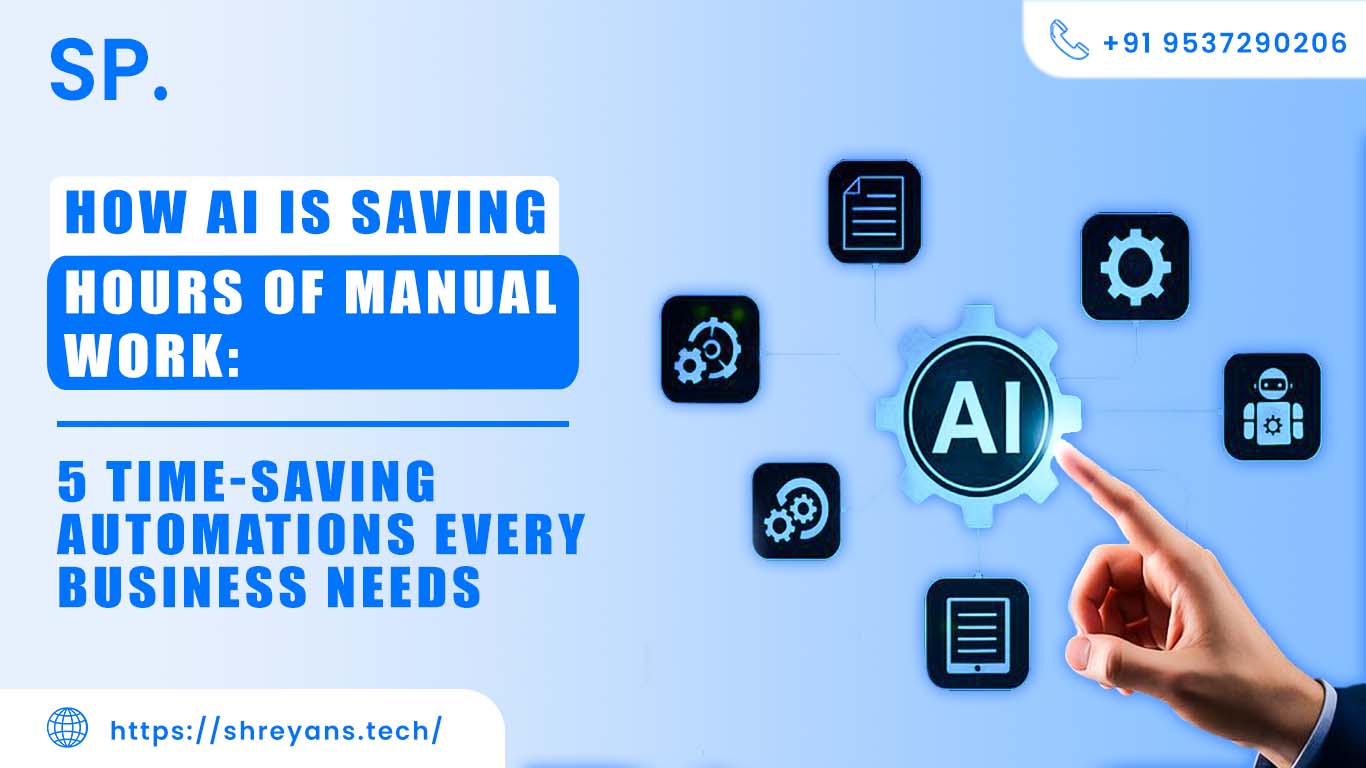 How AI Is Saving Hours of Manual Work: 5 Time-Saving Automations Every Business Needs 