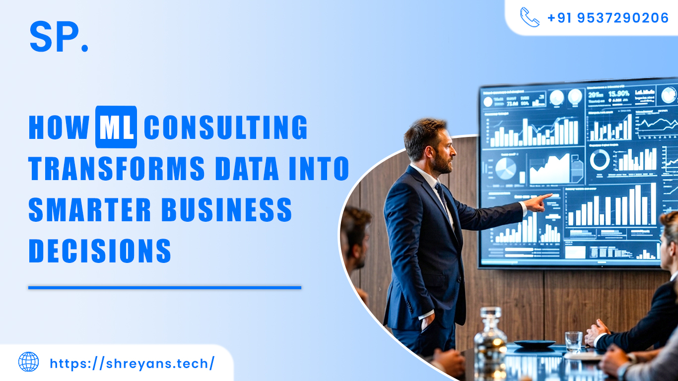 How ML Consulting Transforms Data into Smarter Business Decisions