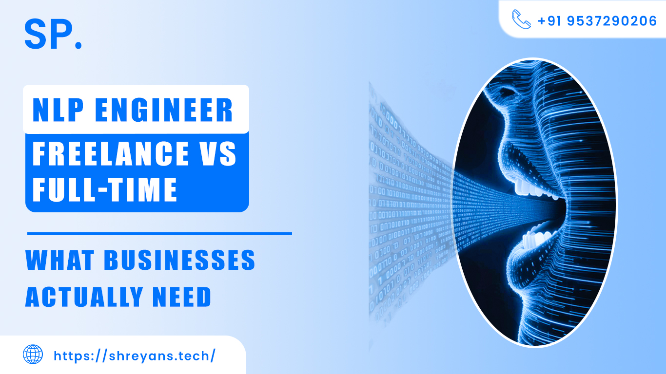 NLP Engineer Freelance vs Full-Time: What Businesses Actually Need