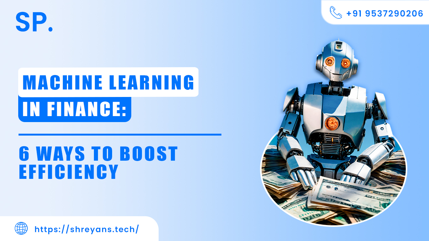Machine Learning in Finance: 6 Ways to Boost Efficiency
