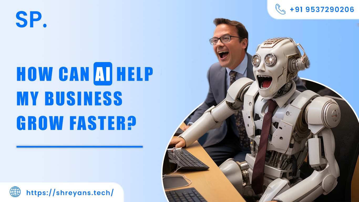 How Can AI Help My Business Grow Faster?