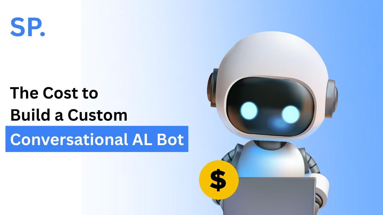 The Cost to Build a Custom Conversational AI Bot