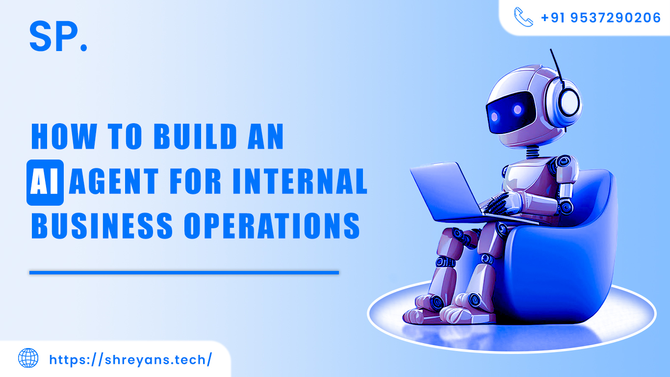 How to Build an AI Agent for Internal Business Operations