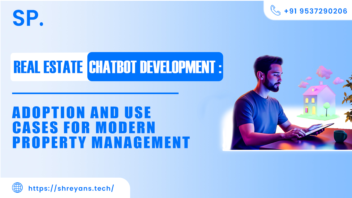 Real Estate Chatbot Development: Adoption and Use Cases for Modern Property Management