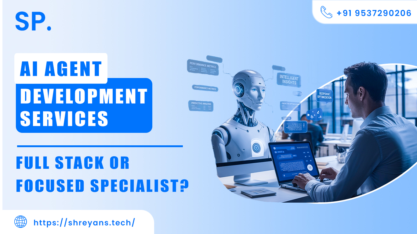 AI Agent Development Services: Full Stack or Focused Specialist?