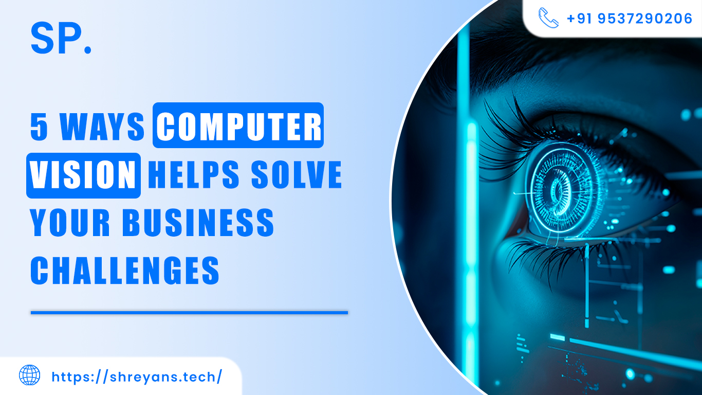 5 Ways Computer Vision Helps Solve Your Business Challenges