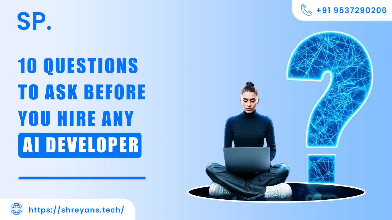 10 Essential Questions to Ask Before You Hire Any AI Developer