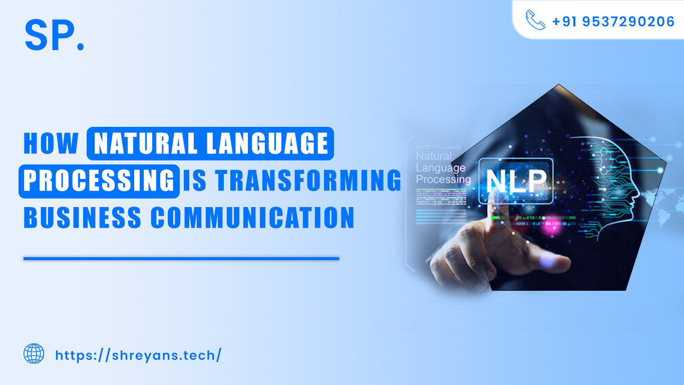 How Natural Language Processing Is Transforming Business Communication