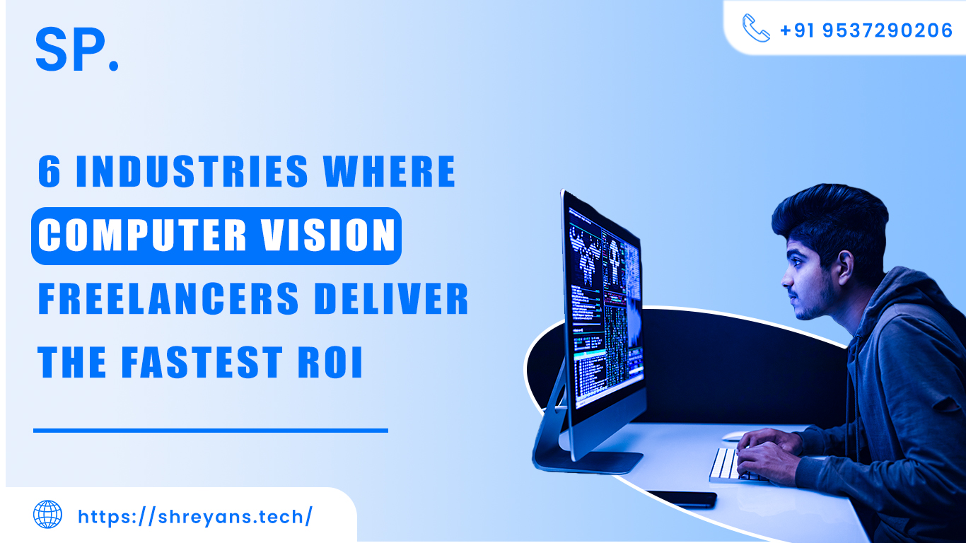 6 Industries Where Computer Vision Freelancers Deliver Fastest ROI