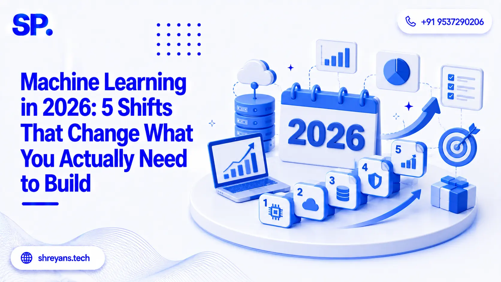 Machine Learning in 2026: 5 Shifts That Change What You Actually Need to Build