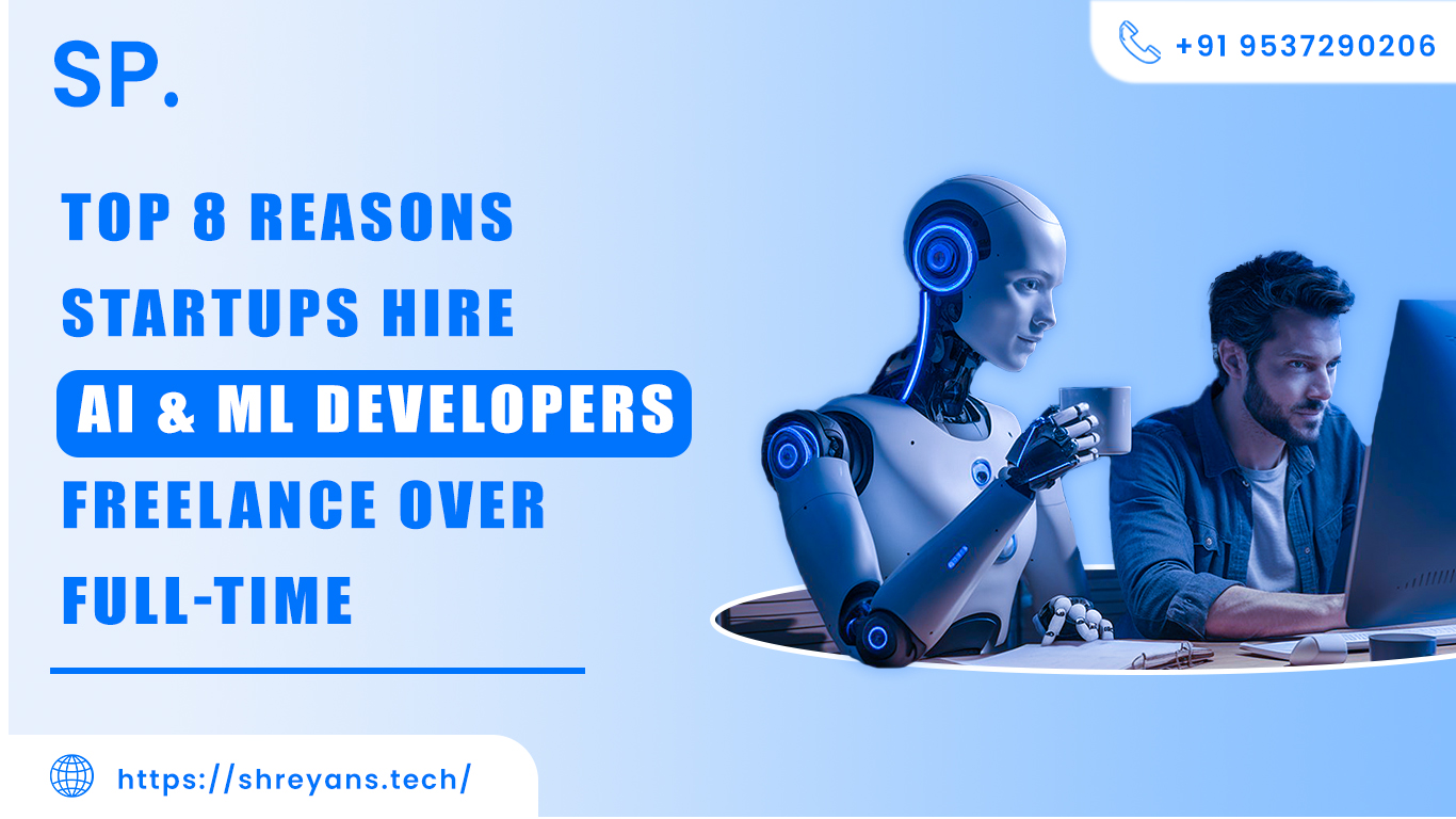Top 8 Reasons Startups Hire AI & ML Developers Freelance
