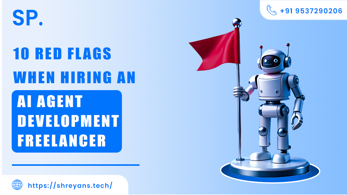 10 Red Flags When Hiring an AI Agent Development Freelancer